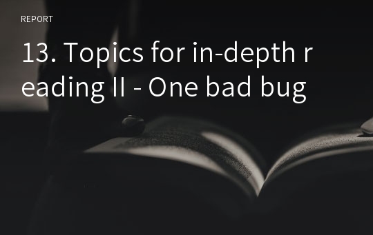 13. Topics for in-depth reading II - One bad bug