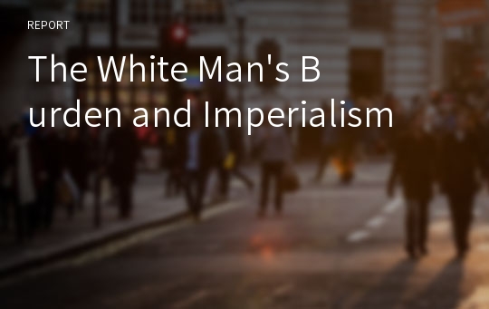The White Man&#039;s Burden and Imperialism
