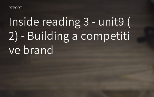 Inside reading 3 - unit9 (2) - Building a competitive brand