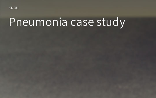 Pneumonia case study