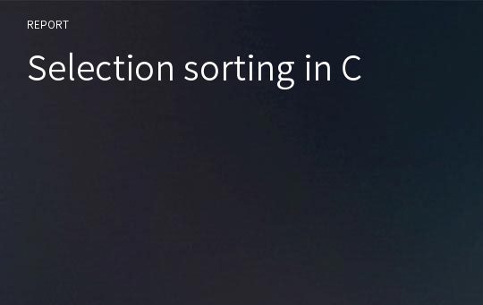 Selection sorting in C