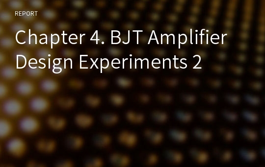 Chapter 4. BJT Amplifier Design Experiments 2