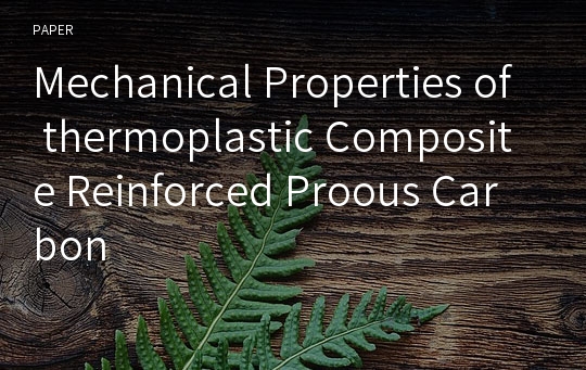 Mechanical Properties of thermoplastic Composite Reinforced Proous Carbon