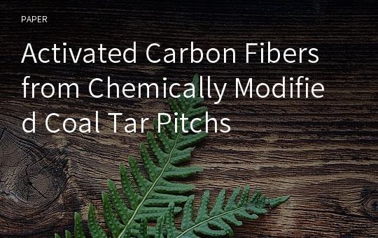 Activated Carbon Fibers from Chemically Modified Coal Tar Pitchs