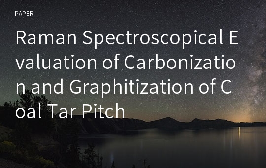 Raman Spectroscopical Evaluation of Carbonization and Graphitization of Coal Tar Pitch