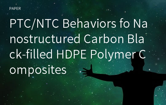 PTC/NTC Behaviors fo Nanostructured Carbon Black-filled HDPE Polymer Composites