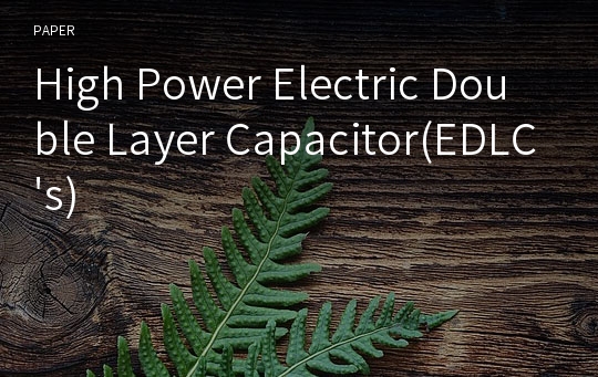 High Power Electric Double Layer Capacitor(EDLC&#039;s)