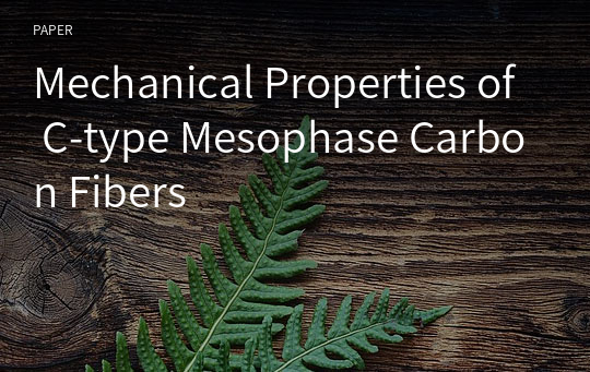 Mechanical Properties of C-type Mesophase Carbon Fibers