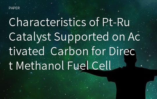 Characteristics of Pt-Ru Catalyst Supported on Activated  Carbon for Direct Methanol Fuel Cell