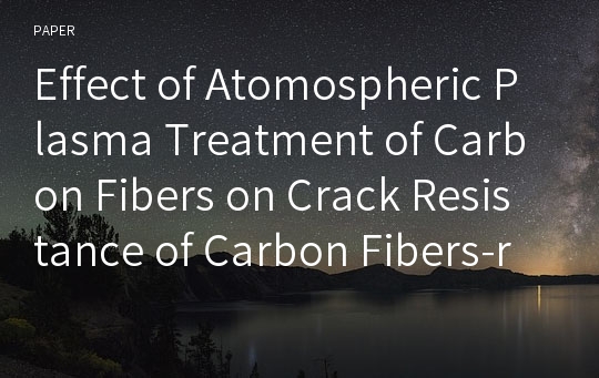Effect of Atomospheric Plasma Treatment of Carbon Fibers on Crack Resistance of Carbon Fibers-reinforced Epoxy Composites