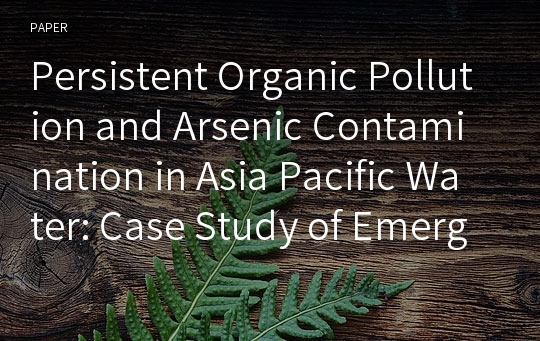 Persistent Organic Pollution and Arsenic Contamination in Asia Pacific Water: Case Study of Emerging Environmental Problems in Vietnam