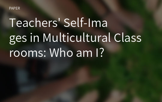 Teachers&#039; Self-Images in Multicultural Classrooms: Who am I?
