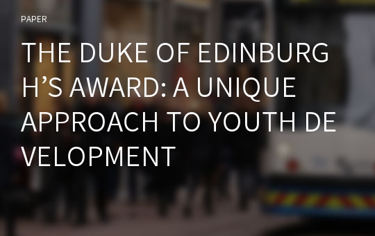 THE DUKE OF EDINBURGH’S AWARD: A UNIQUE APPROACH TO YOUTH DEVELOPMENT