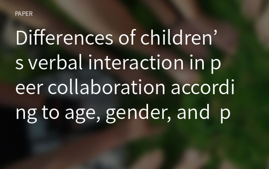 Differences of children’s verbal interaction in peer collaboration according to age, gender, and  pairing conditions