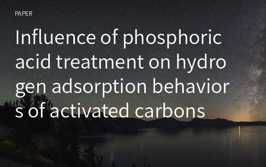 Influence of phosphoric acid treatment on hydrogen adsorption behaviors of activated carbons