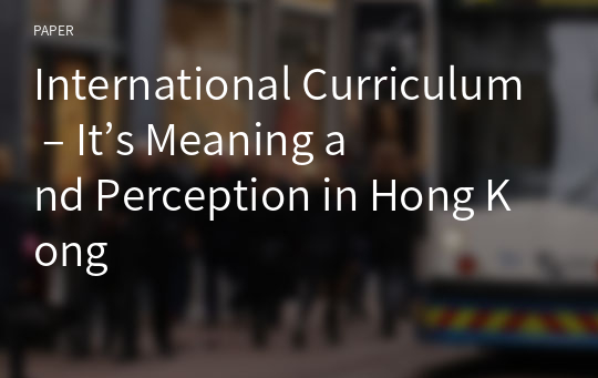 International Curriculum &amp;#8211; It’s Meaning and Perception in Hong Kong