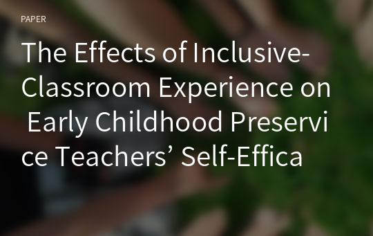 The Effects of Inclusive-Classroom Experience on Early Childhood Preservice Teachers’ Self-Efficacy