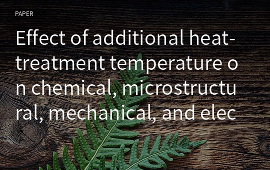 Effect of additional heat-treatment temperature on chemical, microstructural, mechanical, and electrical properties of commercial PAN-based carbon fibers