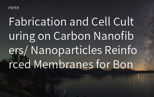 Fabrication and Cell Culturing on Carbon Nanofibers/ Nanoparticles Reinforced Membranes for Bone-Tissue Regeneration