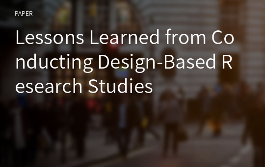 Lessons Learned from Conducting Design-Based Research Studies