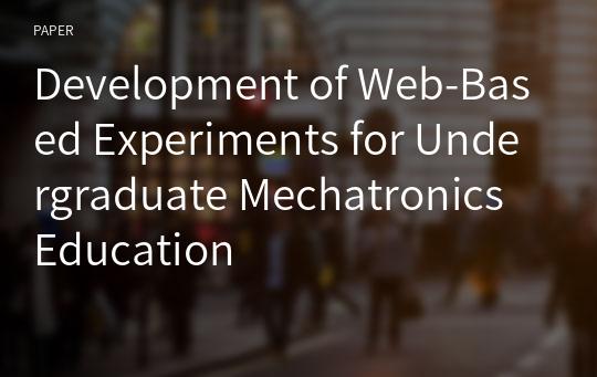 Development of Web-Based Experiments for Undergraduate Mechatronics Education