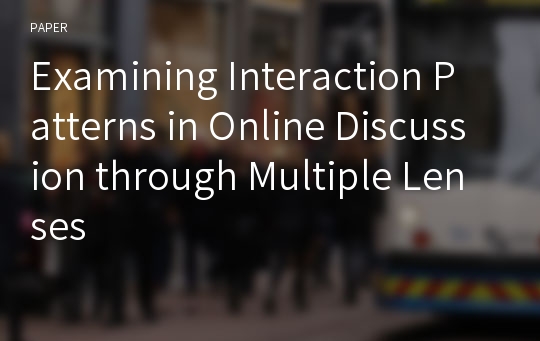 Examining Interaction Patterns in Online Discussion through Multiple Lenses