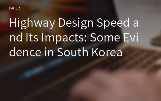 Highway Design Speed and Its Impacts: Some Evidence in South Korea