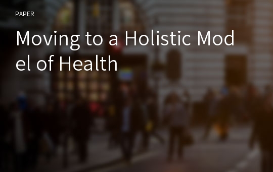 Moving to a Holistic Model of Health