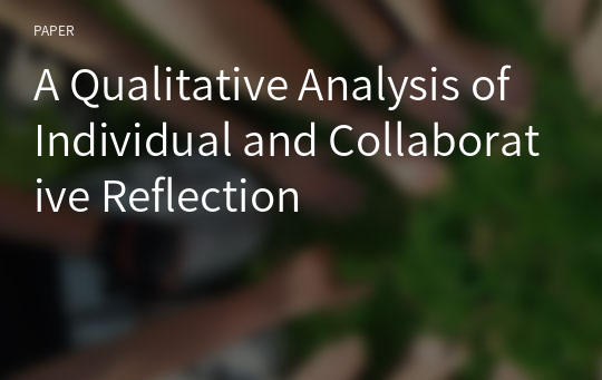 A Qualitative Analysis of Individual and Collaborative Reflection