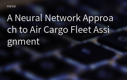 A Neural Network Approach to Air Cargo Fleet Assignment