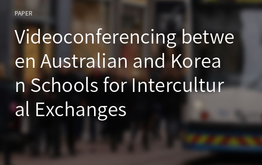 Videoconferencing between Australian and Korean Schools for Intercultural Exchanges
