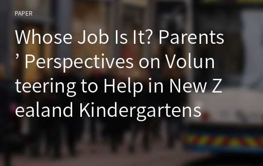 Whose Job Is It? Parents’ Perspectives on Volunteering to Help in New Zealand Kindergartens