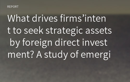 What drives firms’intent to seek strategic assets by foreign direct investment? A study of emerging economy firms?