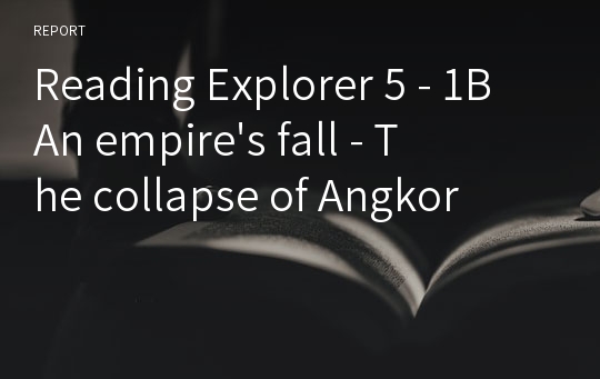 Reading Explorer 5 - 1B An empire&#039;s fall - The collapse of Angkor