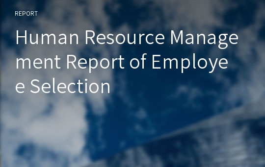 Human Resource Management Report of Employee Selection