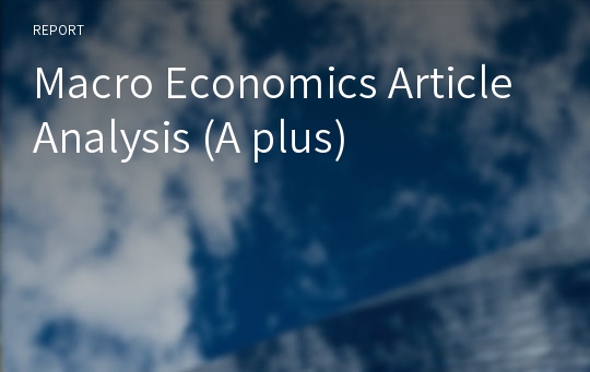 Macro Economics Article Analysis (A plus)
