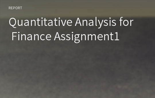 Quantitative Analysis for Finance Assignment1