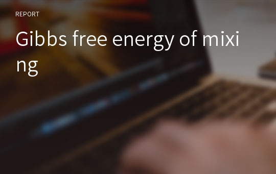 Gibbs free energy of mixing