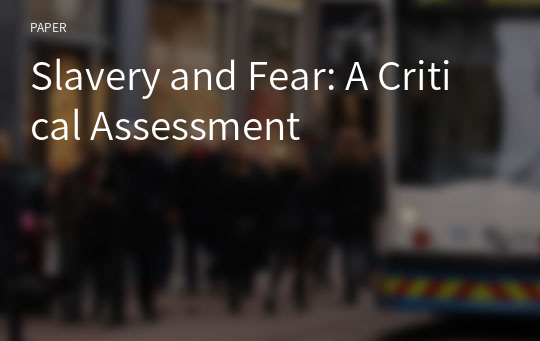 Slavery and Fear: A Critical Assessment