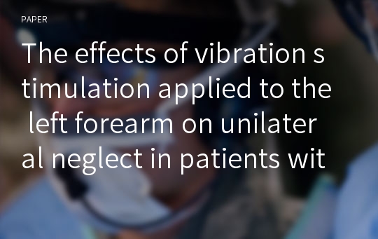 The effects of vibration stimulation applied to the left forearm on unilateral neglect in patients with stroke: A pilot randomized controlled trial