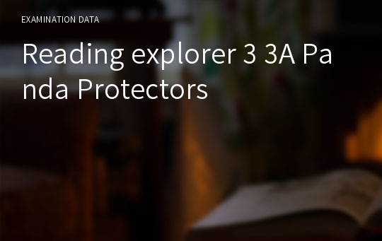 Reading explorer 3 3A Panda Protectors