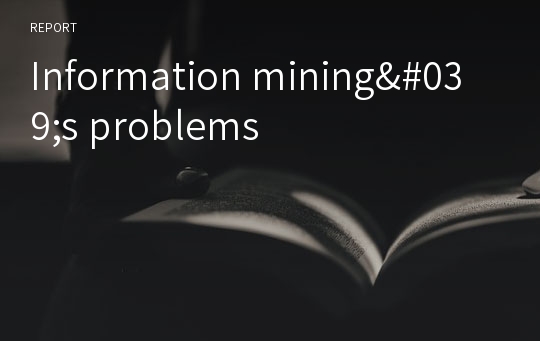 Information mining&#039;s problems