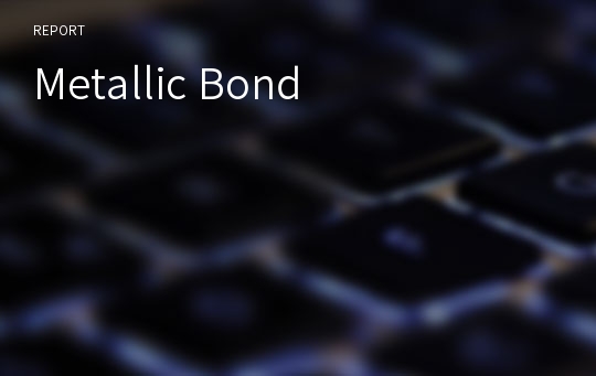 Metallic Bond