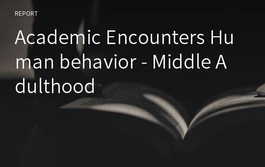 Academic Encounters Human behavior - Middle Adulthood