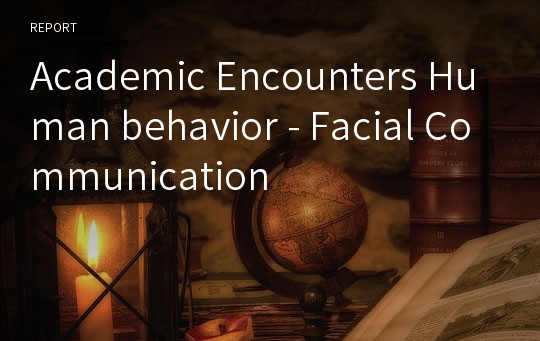 Academic Encounters Human behavior - Facial Communication