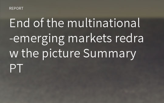 End of the multinational-emerging markets redraw the picture Summary PT