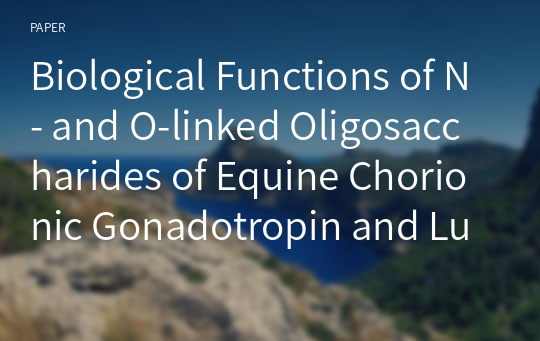 Biological Functions of N- and O-linked Oligosaccharides of Equine Chorionic Gonadotropin and Lutropin/Chorionic Gonadotropin Receptor