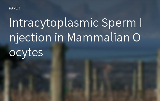 Intracytoplasmic Sperm Injection in Mammalian Oocytes