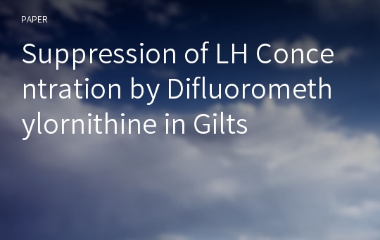 Suppression of LH Concentration by Difluoromethylornithine in Gilts