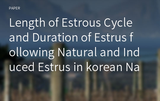 Length of Estrous Cycle and Duration of Estrus following Natural and Induced Estrus in korean Native Goats
